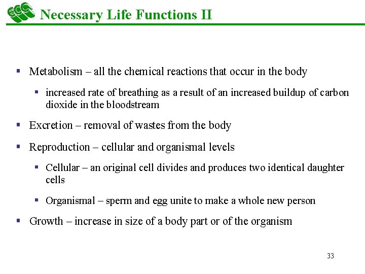 Necessary Life Functions II § Metabolism – all the chemical reactions that occur in