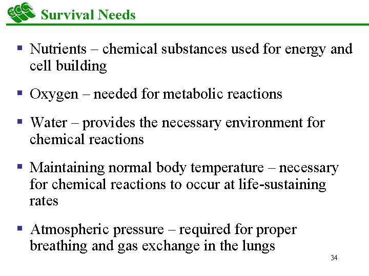 Survival Needs § Nutrients – chemical substances used for energy and cell building §