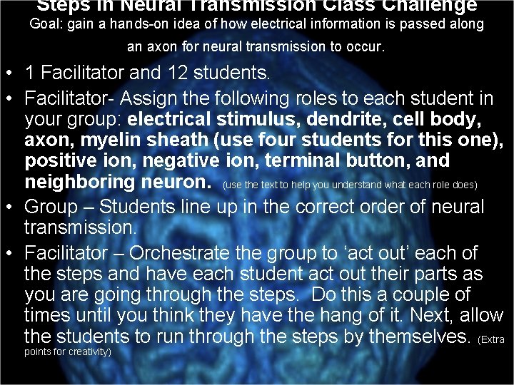 Steps in Neural Transmission Class Challenge Goal: gain a hands-on idea of how electrical