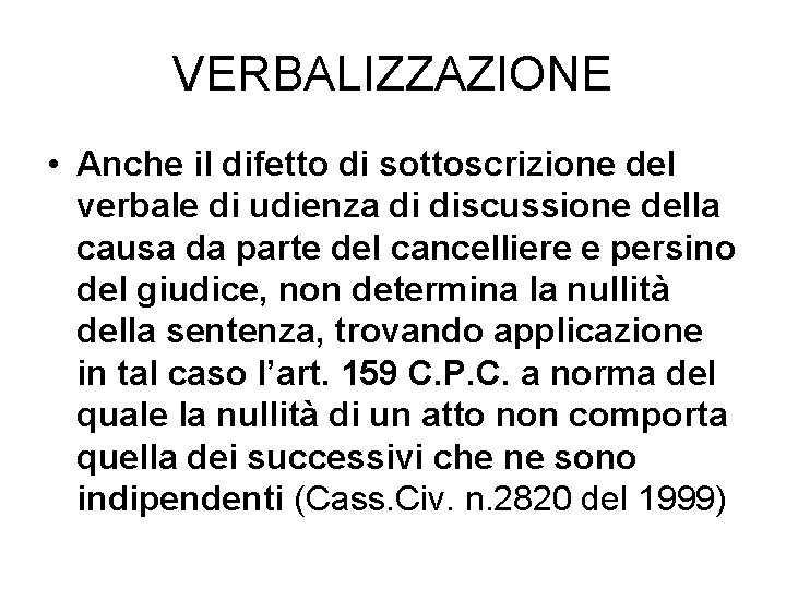 VERBALIZZAZIONE • Anche il difetto di sottoscrizione del verbale di udienza di discussione della