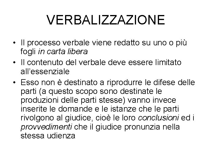 VERBALIZZAZIONE • Il processo verbale viene redatto su uno o più fogli in carta