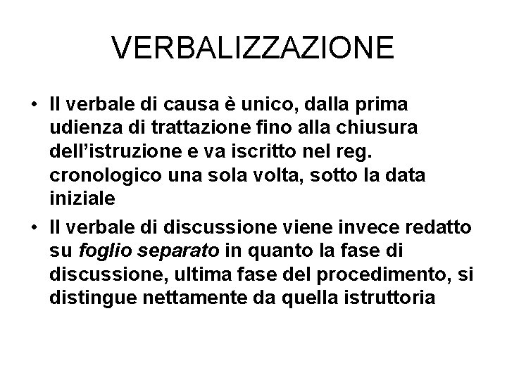 VERBALIZZAZIONE • Il verbale di causa è unico, dalla prima udienza di trattazione fino