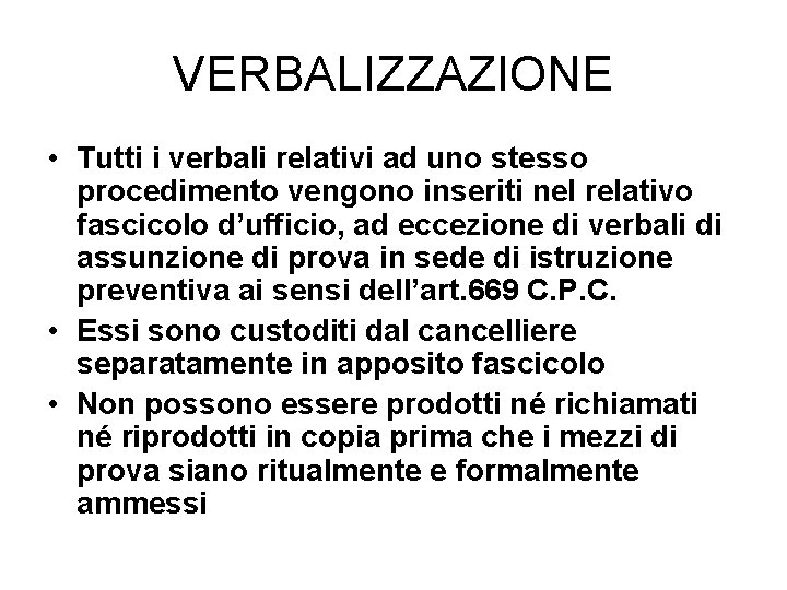 VERBALIZZAZIONE • Tutti i verbali relativi ad uno stesso procedimento vengono inseriti nel relativo