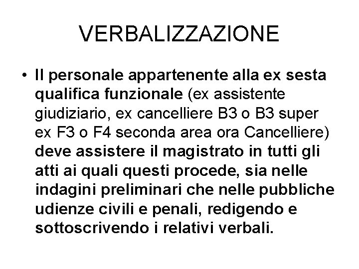 VERBALIZZAZIONE • Il personale appartenente alla ex sesta qualifica funzionale (ex assistente giudiziario, ex