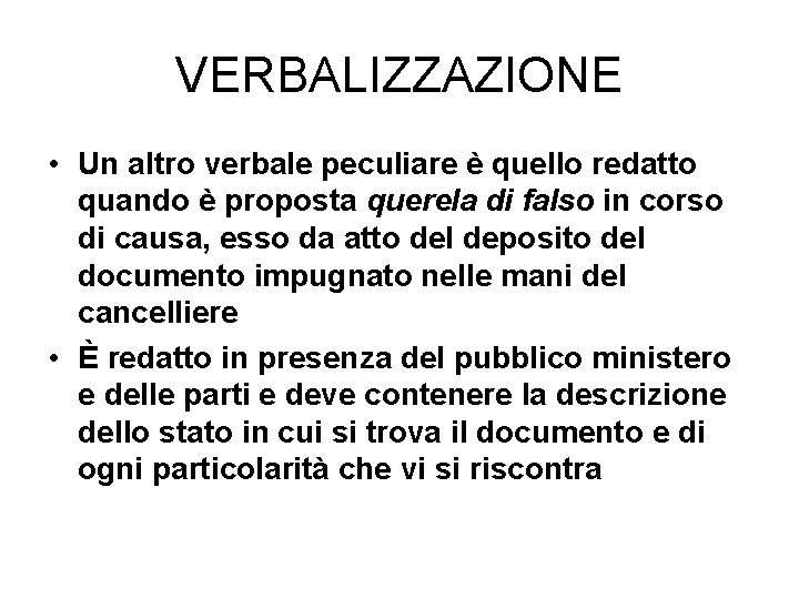 VERBALIZZAZIONE • Un altro verbale peculiare è quello redatto quando è proposta querela di