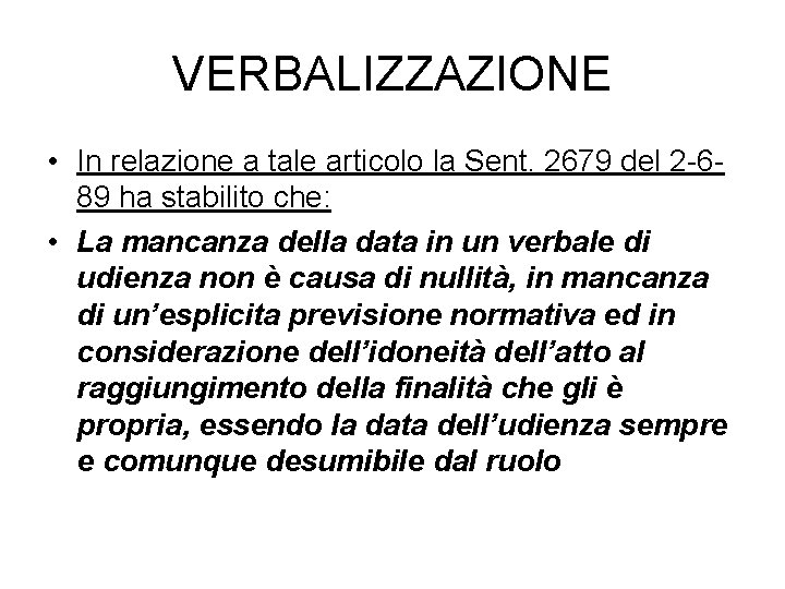 VERBALIZZAZIONE • In relazione a tale articolo la Sent. 2679 del 2 -689 ha