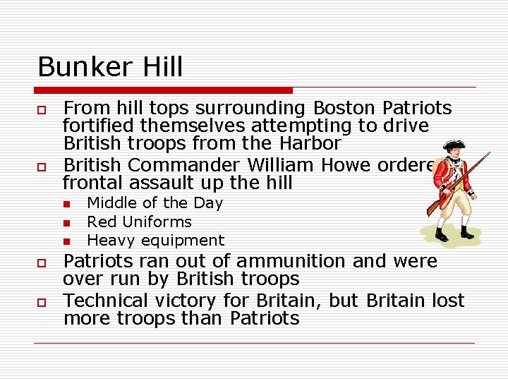 Bunker Hill o o From hill tops surrounding Boston Patriots fortified themselves attempting to
