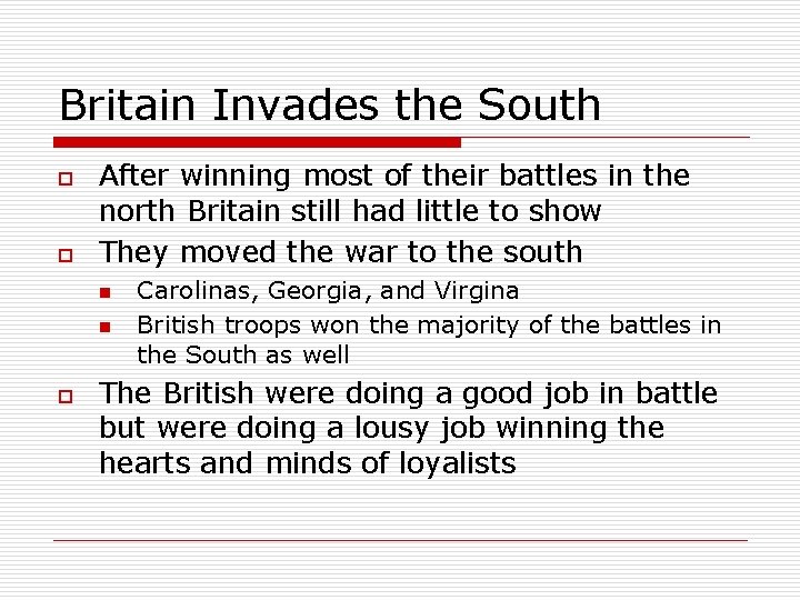 Britain Invades the South o o After winning most of their battles in the