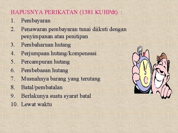 HAPUSNYA PERIKATAN (1381 KUHPdt) : 1. Pembayaran 2. Penawaran pembayaran tunai diikuti dengan penyimpanan