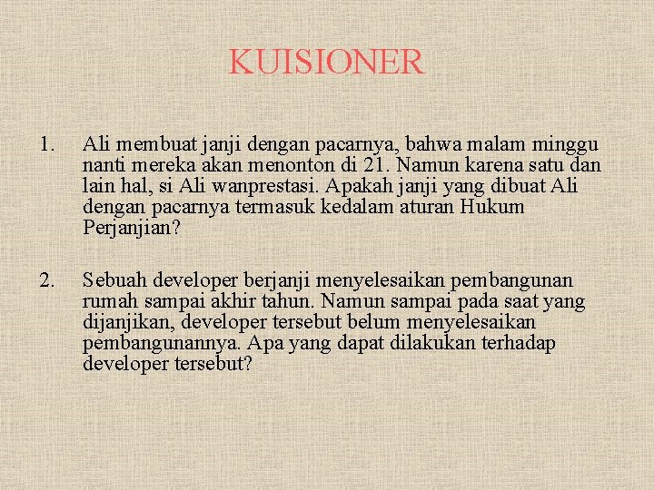 KUISIONER 1. Ali membuat janji dengan pacarnya, bahwa malam minggu nanti mereka akan menonton