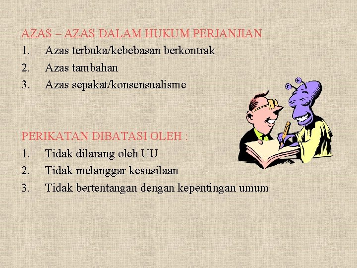 AZAS – AZAS DALAM HUKUM PERJANJIAN 1. Azas terbuka/kebebasan berkontrak 2. Azas tambahan 3.