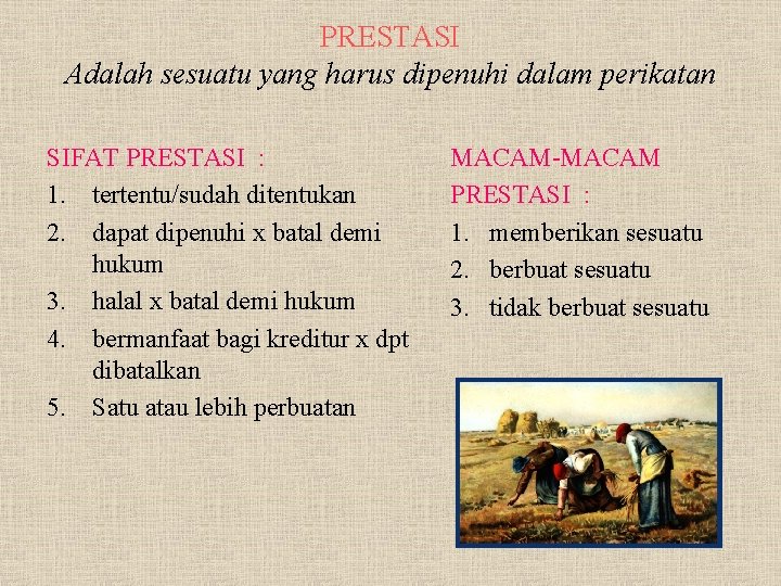 PRESTASI Adalah sesuatu yang harus dipenuhi dalam perikatan SIFAT PRESTASI : 1. tertentu/sudah ditentukan