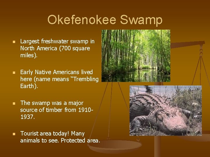 Okefenokee Swamp n n Largest freshwater swamp in North America (700 square miles). Early