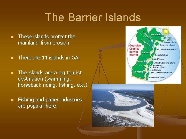 The Barrier Islands n n These islands protect the mainland from erosion. There are