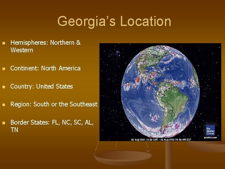 Georgia’s Location n Hemispheres: Northern & Western n Continent: North America n Country: United