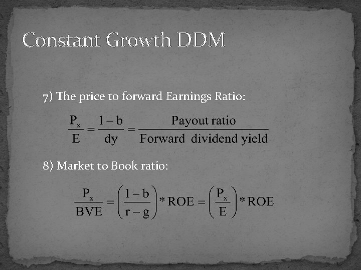 Constant Growth DDM 7) The price to forward Earnings Ratio: 8) Market to Book