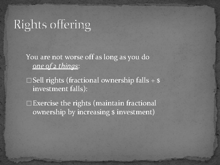 Rights offering You are not worse off as long as you do one of
