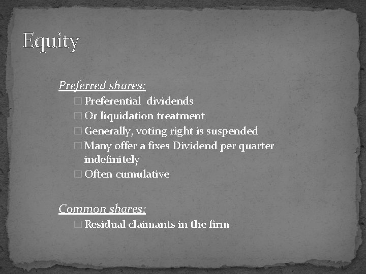 Equity Preferred shares: � Preferential dividends � Or liquidation treatment � Generally, voting right