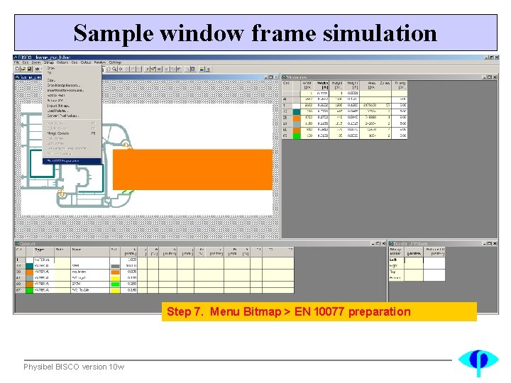 Sample window frame simulation Step 7. Menu Bitmap > EN 10077 preparation Physibel BISCO