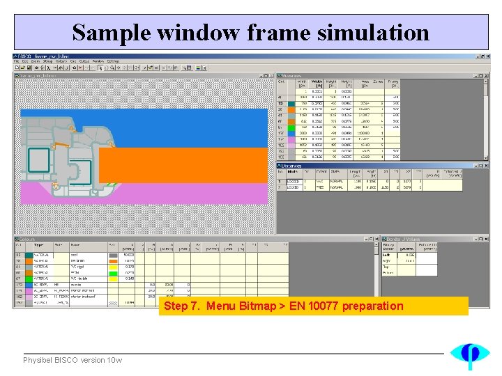 Sample window frame simulation Step 7. Menu Bitmap > EN 10077 preparation Physibel BISCO