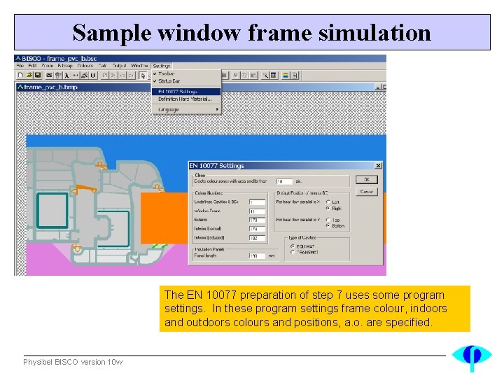 Sample window frame simulation The EN 10077 preparation of step 7 uses some program