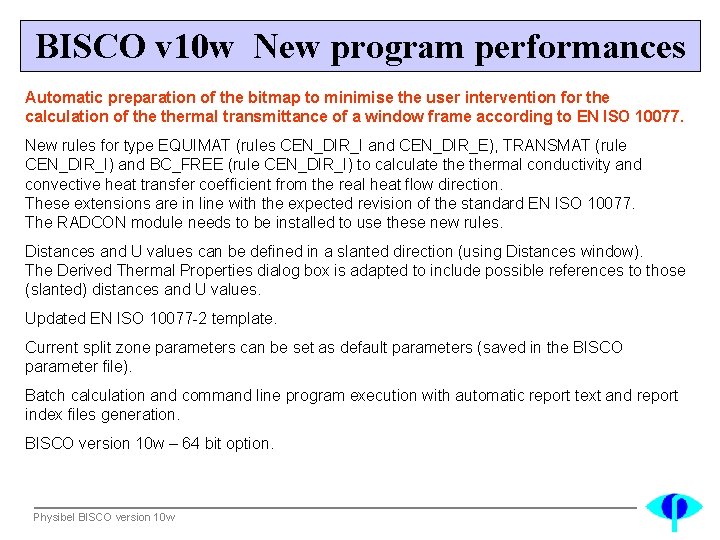 BISCO v 10 w New program performances Automatic preparation of the bitmap to minimise