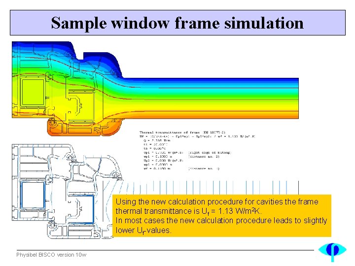 Sample window frame simulation Using the new calculation procedure for cavities the frame thermal