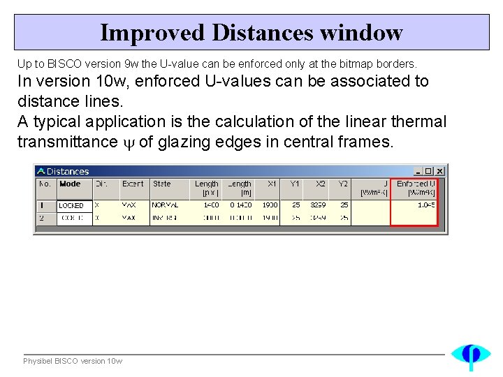 Improved Distances window Up to BISCO version 9 w the U-value can be enforced