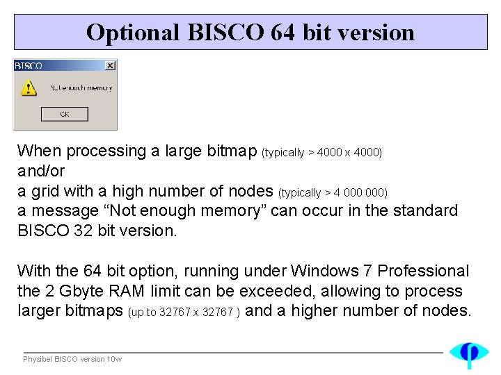 Optional BISCO 64 bit version When processing a large bitmap (typically > 4000 x