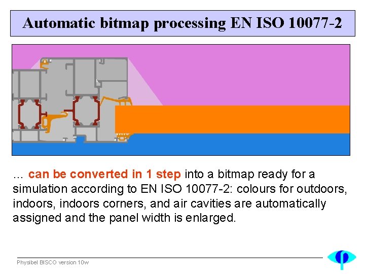 Automatic bitmap processing EN ISO 10077 -2 … can be converted in 1 step