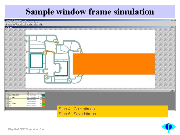 Sample window frame simulation Step 4. Calc bitmap Step 5. Save bitmap Physibel BISCO