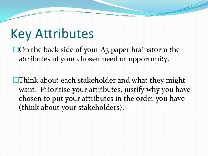 Key Attributes �On the back side of your A 3 paper brainstorm the attributes