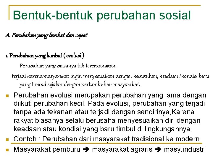 Bentuk-bentuk perubahan sosial A. Perubahan yang lambat dan cepat 1. Perubahan yang lambat (