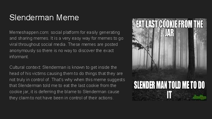 Slenderman Memeshappen. com: social platform for easily generating and sharing memes. It is a