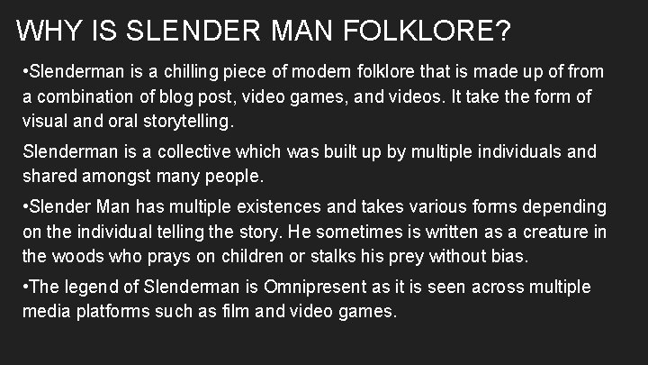 WHY IS SLENDER MAN FOLKLORE? • Slenderman is a chilling piece of modern folklore