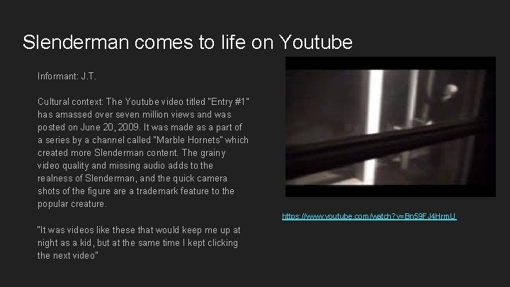 Slenderman comes to life on Youtube Informant: J. T. Cultural context: The Youtube video