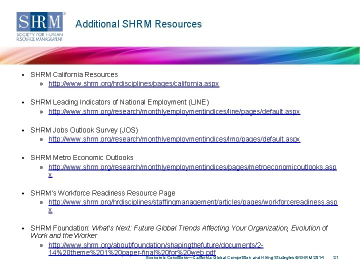 Additional SHRM Resources • SHRM California Resources » http: //www. shrm. org/hrdisciplines/pages/california. aspx •