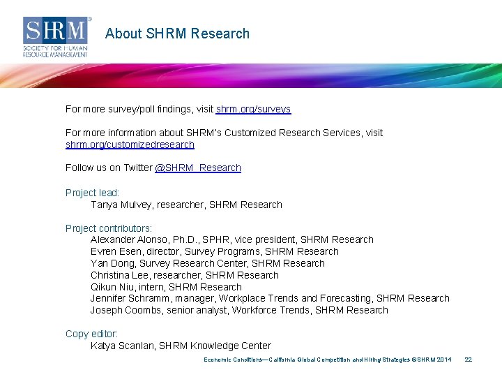 About SHRM Research For more survey/poll findings, visit shrm. org/surveys For more information about