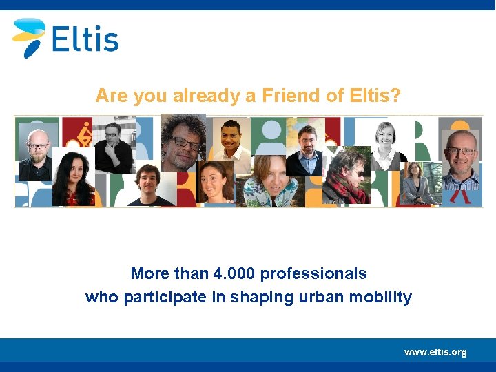 Are you already a Friend of Eltis? More than 4. 000 professionals who participate