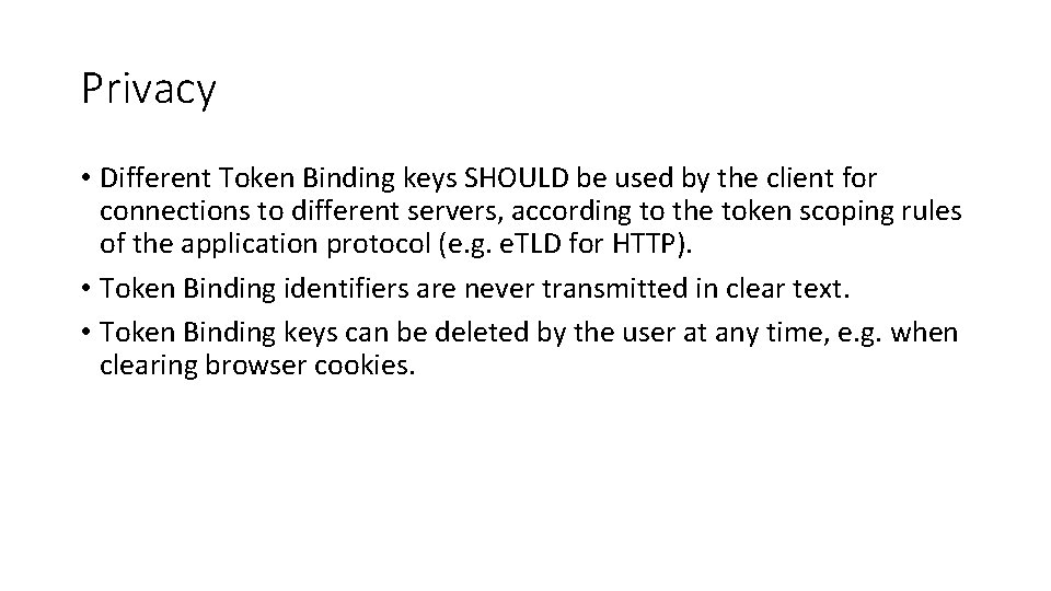 Privacy • Different Token Binding keys SHOULD be used by the client for connections