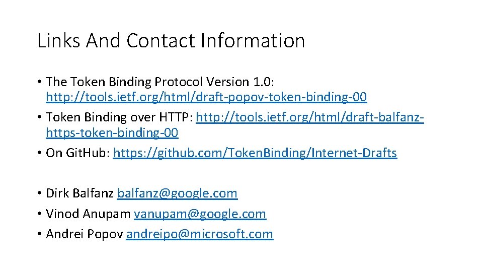 Links And Contact Information • The Token Binding Protocol Version 1. 0: http: //tools.
