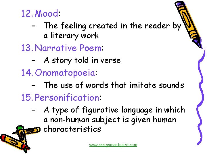 12. Mood: – The feeling created in the reader by a literary work 13.
