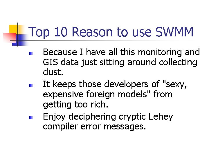 Top 10 Reason to use SWMM Because I have all this monitoring and GIS