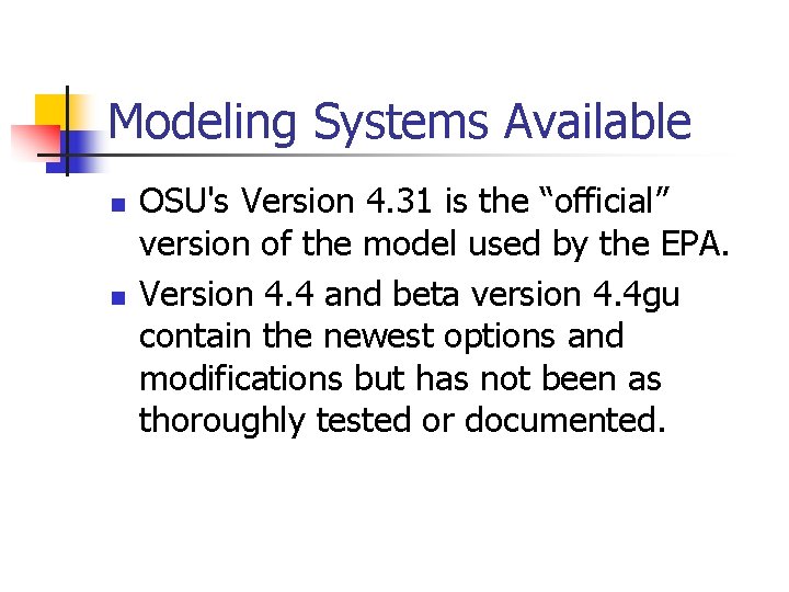 Modeling Systems Available n n OSU's Version 4. 31 is the “official” version of
