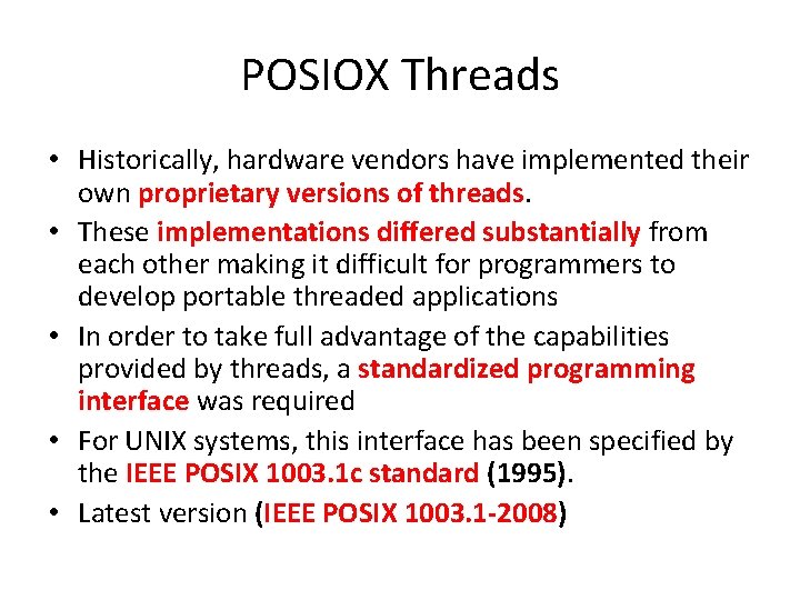 POSIOX Threads • Historically, hardware vendors have implemented their own proprietary versions of threads.