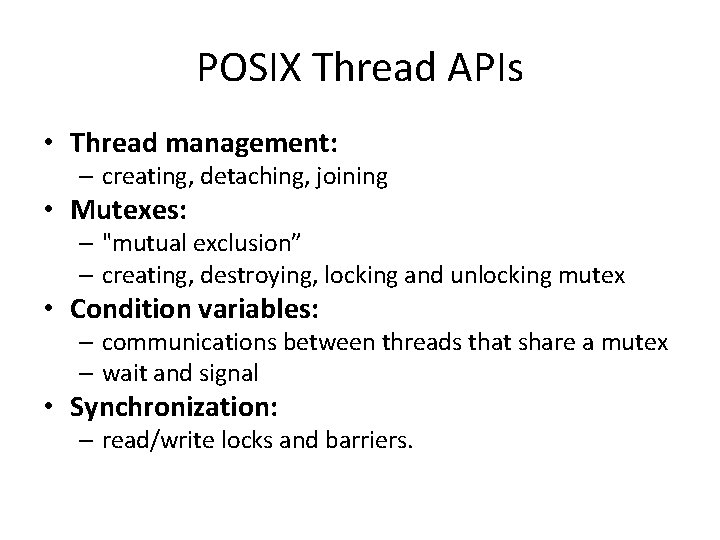 POSIX Thread APIs • Thread management: – creating, detaching, joining • Mutexes: – "mutual