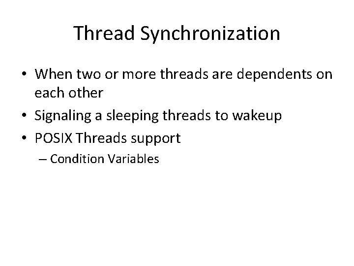 Thread Synchronization • When two or more threads are dependents on each other •