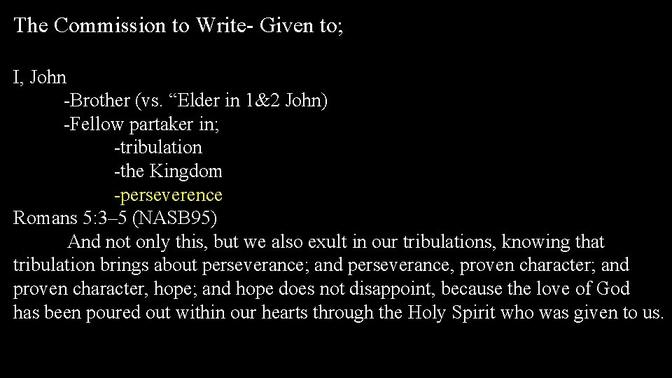 The Commission to Write- Given to; I, John -Brother (vs. “Elder in 1&2 John)