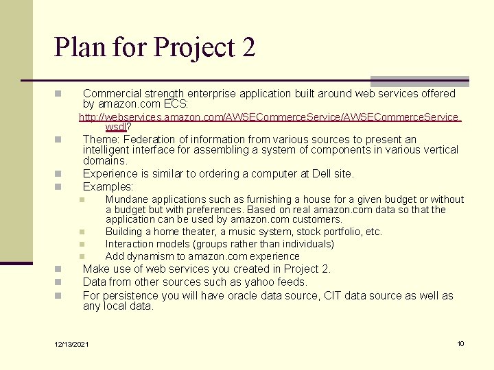 Plan for Project 2 n Commercial strength enterprise application built around web services offered Plan for Project 2 n Commercial strength enterprise application built around web services offered