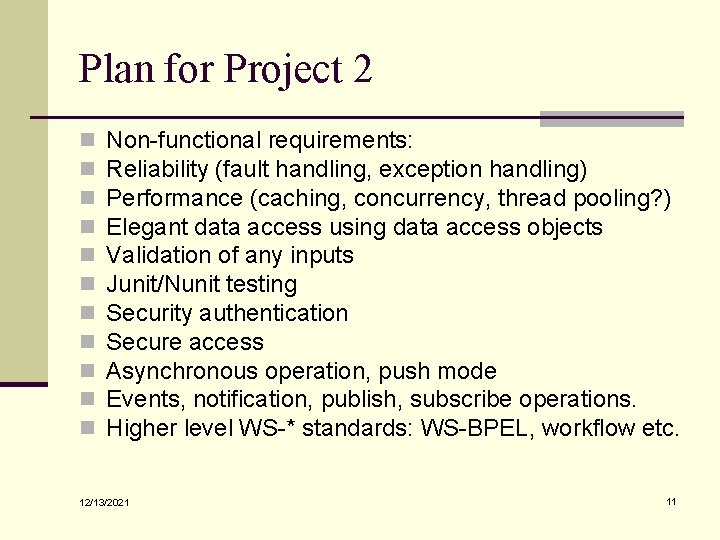 Plan for Project 2 n n n Non-functional requirements: Reliability (fault handling, exception handling) Plan for Project 2 n n n Non-functional requirements: Reliability (fault handling, exception handling)